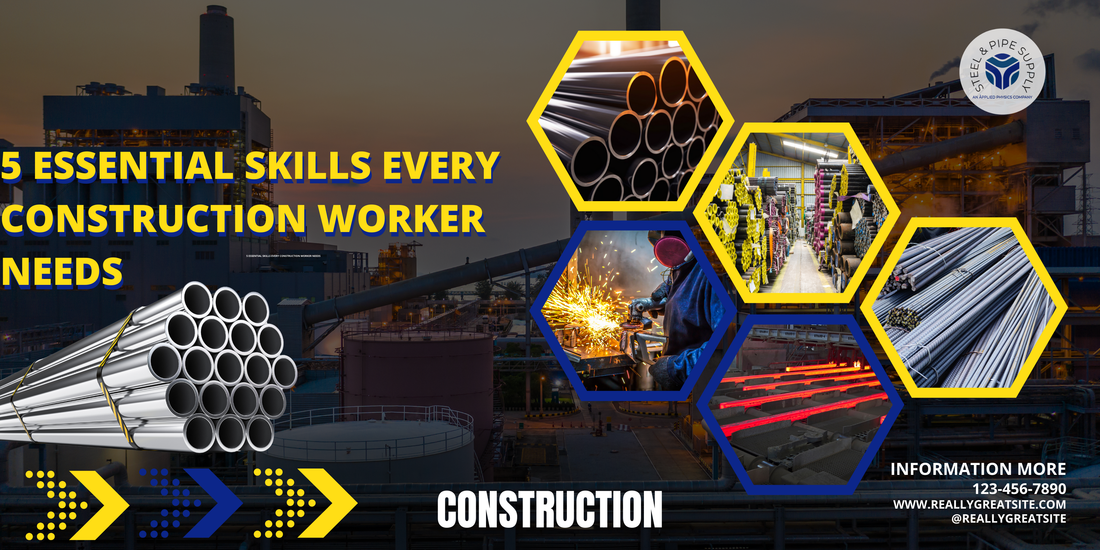 5 Essential Skills Every Construction Worker Needs