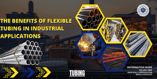 The Benefits of Flexible Tubing in Industrial Applications