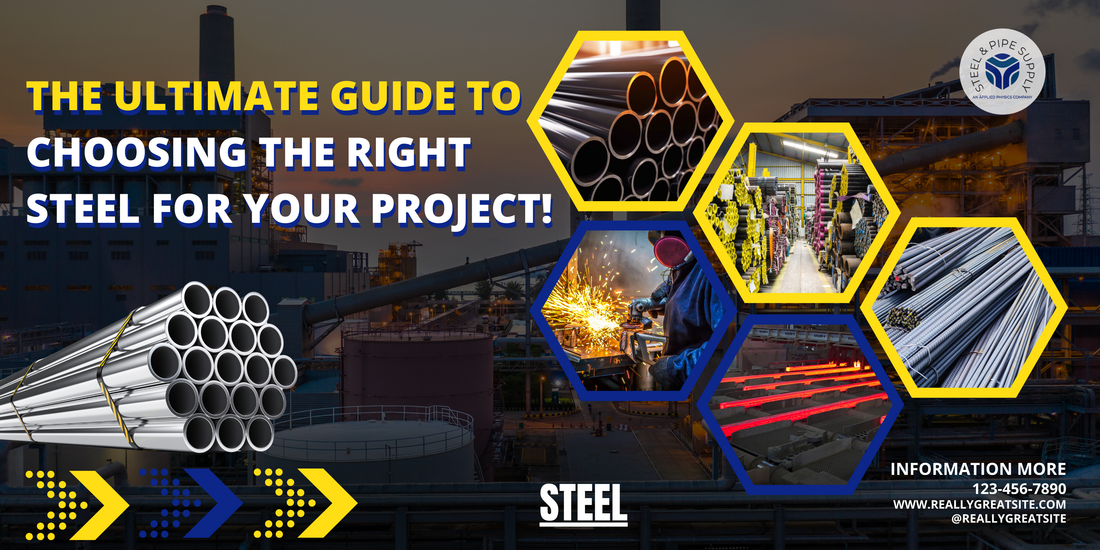 The Ultimate Guide to Choosing the Right Steel for Your Project!