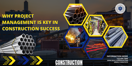 Why Project Management is Key in Construction Success